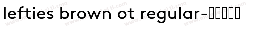 lefties brown ot regular字体转换